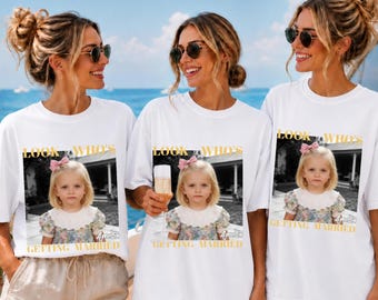 Look Who's Getting Married Shirt,Personalized Bachelorette Party Shirt,Custom Photo Bride Squad Tee,Matching Bridesmaid Girls Trip Gift