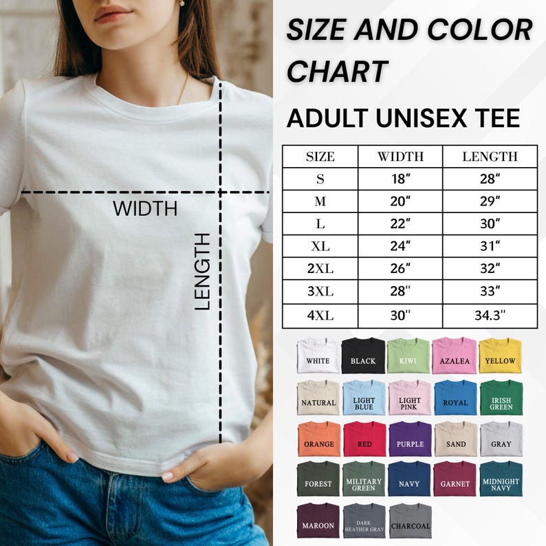 May include: A white adult unisex tee shirt with a size and color chart. The chart lists sizes S to 4XL with corresponding width and length measurements in inches. Color options include white, black, kiwi, azalea, yellow, and more.