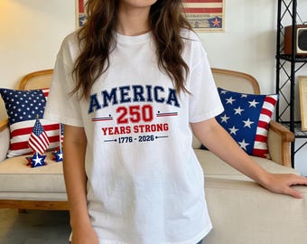 America 250 Years Strong 1776-2026 Shirt,Patriotic USA 250th Anniversary Tee,Fourth of July Vintage Top,Perfect Patriotic Gift for Families