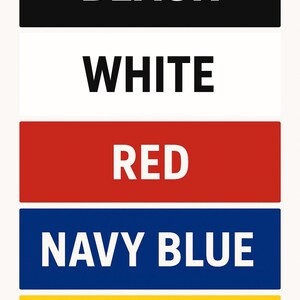 May include: A vertical image displays five rectangular blocks, each with a different color and a word in white capital letters. The colors are black, white, red, navy blue, and yellow. The words are BLACK, WHITE, RED, NAVY BLUE, and YELLOW.