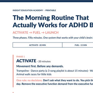 May include: A printable document titled The Morning Routine That Actually Works for ADHD Brains by Insight Education Academy. It outlines a three-phase system: Activate, Fuel, and Launch, totaling fifty minutes, with specific instructions for Phase 1 Activate.