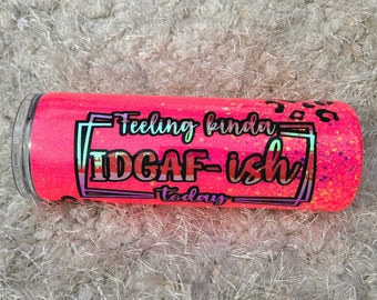 Feeling kinda IDGAF Glitter Tumbler 20 oz. Skinny Tumbler, Personalized Tumbler