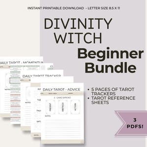 May include: A printable digital download titled "Divinity Witch Beginner Bundle." The image features tarot trackers and reference sheets. The bundle includes 3 PDFs and is letter size 8.5 x 11 inches.