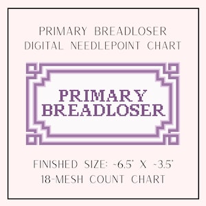 May include: Digital needlepoint chart titled "Primary Breadloser." The design features a purple and white rectangular frame with the words "Primary Breadloser" in pixelated font. Finished size is approximately 6.5" x 3.5".