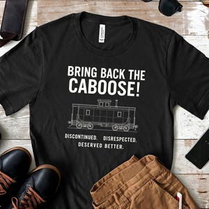 Bring Back The Caboose Shirt – Vintage Railroad Tee – Funny Railfan Gift – Train Lover Apparel – Nostalgic Trainspotter T-shirt