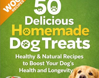 50 Leckere selbstgemachte Hunde-Leckerlis | PDF-Ebook