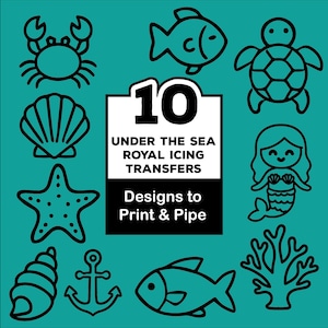 May include: A teal background features black line art illustrations of sea creatures, including a crab, fish, turtle, seashell, starfish, conch shell, anchor, mermaid, and coral. A central black and white rectangle reads "10 Under The Sea Royal Icing Transfers."