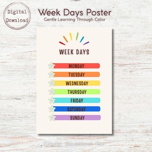 May include: A colorful "Week Days Poster" with the text "Week Days" and the days of the week listed in different colors. The poster includes the text "Gentle Learning Through Color" and "Colorful Educational Fun". A digital download.