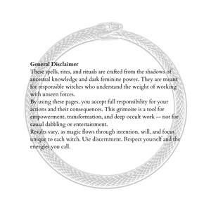 May include: A white page with text and a circular illustration of a snake eating its tail. The text reads "General Disclaimer" and discusses spells, rituals, and occult work. The text is from the private grimoire of Serpent & Salt.
