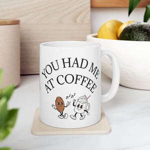 Funny Coffee Mug - You Had Me at Coffee, Cute Cartoon Characters, Gift for Coffee Lovers, Home & Office Decor, Mug for Friends