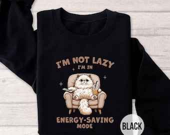 I’m Not Lazy I’m in Energy Saving Mode Sweatshirt, Funny Cat Sweatshirt, Cute Pet Lover Gift, Lazy Mode Cozy Top
