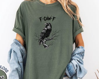 Comfort Colors® "F-Caw-F" Shirt | Funny Raven T-Shirt | Gothic Crow Graphic Tee | Spooky Season Fall Shirt | Dark Humor