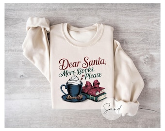 Dear Santa More Books Please Sweatshirt, Book Lover Christmas Sweatshirt, Cozy Reader Gift, Holiday Reading Top