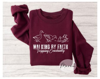 Walking by Faith Tripping Constantly Sweatshirt, Funny Christian Shirt, Faith Humor Pullover, Bible Verse Duck Crewneck