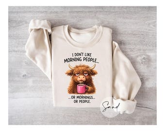 Funny Highland Cow Sweatshirt, I Don't Like Morning People Shirt, Coffee Lover Sweatshirt, Introvert Gift, Funny Cow Shirt