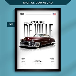 May include: A framed print featuring a 1953 Cadillac Coupe DeVille. The burgundy car has a white roof and chrome accents. Text includes "Cadillac Coupe DeVille Series 62" and specifications like engine, power, and top speed.