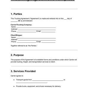 May include: A white document titled "Trucking Agreement Template" with sections for parties, purpose, and services provided. The document includes fillable fields for company and client information, and details the agreement's terms for trucking services.