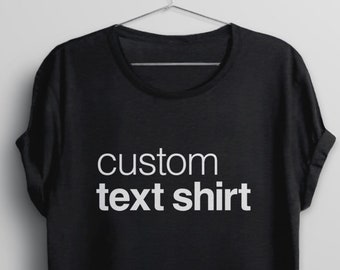 Custom Shirt with Personalized Saying, Tshirt for Women Men Kids, Helvetica T Shirt, Custom Text Shirt, Personalized Gift Idea, Custom Quote