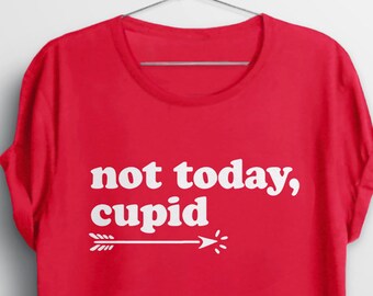 Funny Valentine Shirt for Women, Valentine's Day tee, Not Today Cupid t shirt, cute valentines tee, funny v-day t-shirt, sarcasm graphic tee