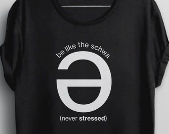 Schwa Tshirt | Funny English teacher shirt with saying, men or women graphic tee, grammar tshirt, reading teacher gift, linguistics t shirt