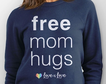 Free Mom Hugs Sweatshirt or Hoodie, LGBT mom sweater, free mom hugs shirt, gay ally sweatshirt, lgbtq parent, love is love pride clothes