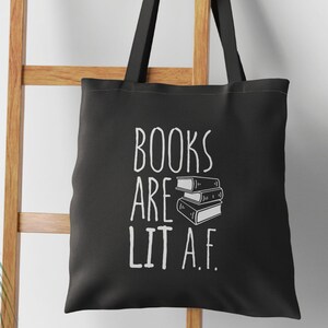 Books Are Lit AF Tote Bag, Reusable Grocery Bag, Nerdy Gift For Reader, Book Lover accessory, over the shoulder canvas bag, nerd aesthetic