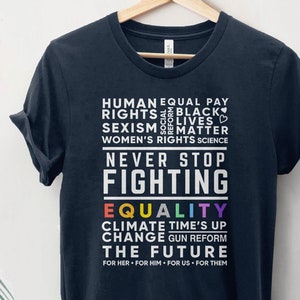 Never Stop Fighting Protest Shirt, activist t-shirt, activism gift, feminist graphic tee for women, human rights, BLM, pro choice gun reform image 1