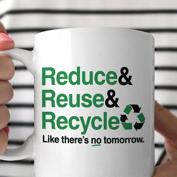 Reduce Reuse Recycle Mug, Recycling coffee mug with Earth Day quote, mug for environmentalist, eco conscious gift idea, recycling symbol