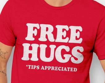 Funny Valentine Shirt for adults, valentine's day tee for men or women, free hugs tshirt, guys valentines t-shirt, v-day tips appreciated