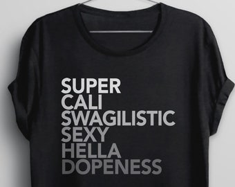 Funny Womens Tshirt Gift for Her, Gift for Girlfriend Shirt, Womens Vneck T-Shirt, Funny T-Shirt, Super Cali Swagilistic Sexy Hella Dopeness