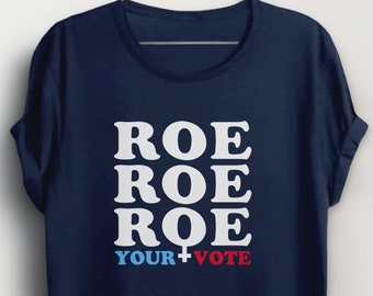 Roe Roe Roe Your Vote Shirt, for women, roevember t shirt, 2024 election shirt, voting tshirt, women's rights roe v wade t-shirt, feminist