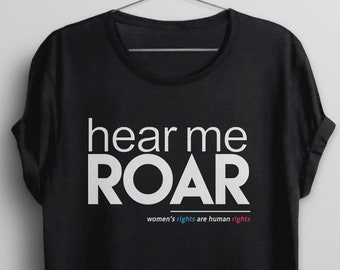 Camiseta Hear Me Roar para mujer, camiseta feminista, camiseta de derechos de las mujeres, camiseta de cita de feminismo con dicho, regalo de empoderamiento femenino, poder femenino