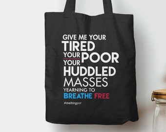 Pro Immigrant Quote Tote Bag, quote totebag for border policy change, Give Me Your Tired Your Poor political tote bag, liberal democrat gift