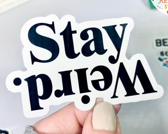 Stay Weird Sticker, pegatinas de cita para computadora portátil, pegatina IMPERMEABLE para calcomanía de botella de agua, pegatina de vinilo divertida, regalo raro, sé tú mismo, tú