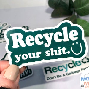 Recicle su pegatina de mierda, pegatina ambiental divertida IMPERMEABLE para el día de la tierra, linda pegatina de reciclaje para computadora portátil, botella de agua de calcomanía de vinilo