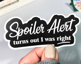 Spoiler Alert Turns Out I Was Right Sticker, funny quote sticker, WATERPROOF decal for water bottle, nerdy sticker, sarcastic stickers humor