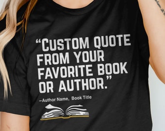 Custom Book Quote Shirt, Personalized Gift for Book Lovers, Literary Quote T-Shirt, Bookish Tee for Men Women, Graphic Tee, Reader Gift Idea