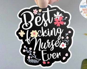 Best F*cking Nurse Sticker, funny nursing sticker for water bottle, WATERPROOF vinyl decal, gift for nurse, quote sticker, RN, LPN sticker