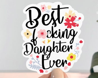 Mejor etiqueta engomada de la hija de F * cking, regalo divertido de la hija, etiqueta engomada para la botella de agua, etiqueta de vinilo IMPERMEABLE, regalo para la etiqueta engomada de la cita de la hija que dice