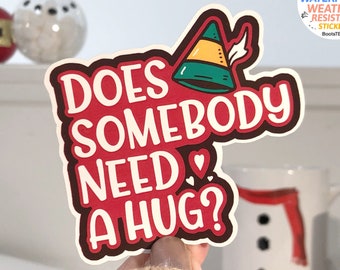 Does Somebody Need a Hug Sticker, elf quote sticker, funny Christmas sticker, WATERPROOF vinyl decal, cute holiday decals, fun xmas decor