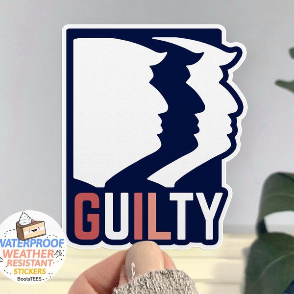 Guilty Trump Sticker, Funny Trump Indictment Sticker, Anti-Trump sticker, Trump indicted, WATERPROOF vinyl decal, anti Donald Trump slogan