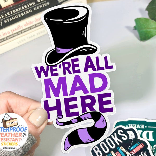 We're All Mad Here Sticker, Alice in Wonderland quote stickers for water bottle, WATERPROOF sticker for laptop, decal with saying, vinyl