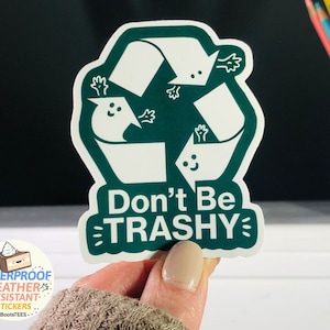 Don&#39;t Be Trashy Recycling Sticker, cute environmental sticker, funny earth day sticker cute recycle sticker for garbage can WATERPROOF decal