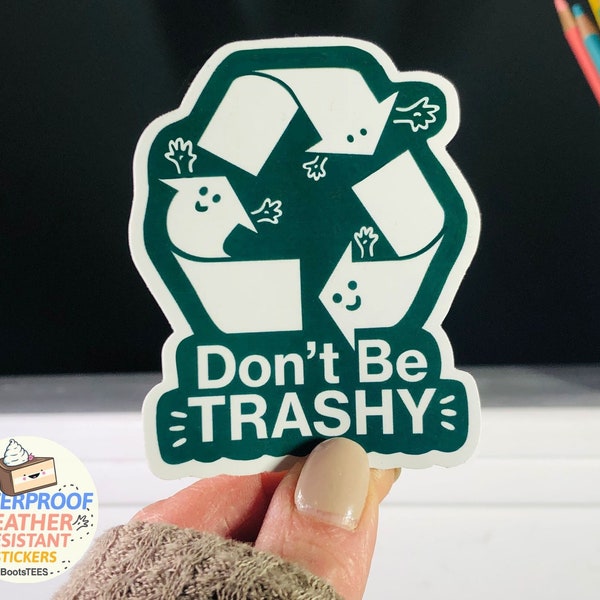 Don't Be Trashy Recycling Sticker, cute environmental sticker, funny earth day sticker cute recycle sticker for garbage can WATERPROOF decal
