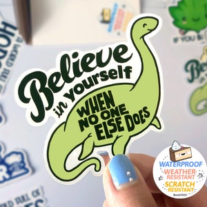 Motivational Quote Sticker, funny sticker, cute self love sticker, believe in yourself vinyl decal, WATERPROOF positivity sticker saying art image 1