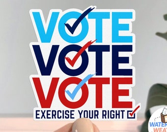 Vote Vote Vote Sticker, 2024 Election Stickers, WATERPROOF water bottle stickers, voting sticker, vinyl decal, BootsTees exercise your right