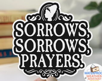Queen Charlotte Sticker, Sorrows Sorrows Prayers Sticker, funny quote sticker, British royal decal, waterproof vinyl decal for water bottle