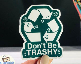 Don't Be Trashy Recycling Sticker, cute environmental sticker, funny earth day sticker cute recycle sticker for garbage can WATERPROOF decal