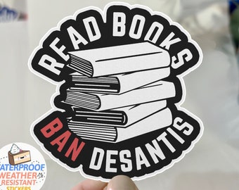 Read Books Ban DeSantis Sticker, Banned Books Sticker with Quote, Anti DeSantis Sticker, Political Florida Voting Decal WATERPROOF BootsTees