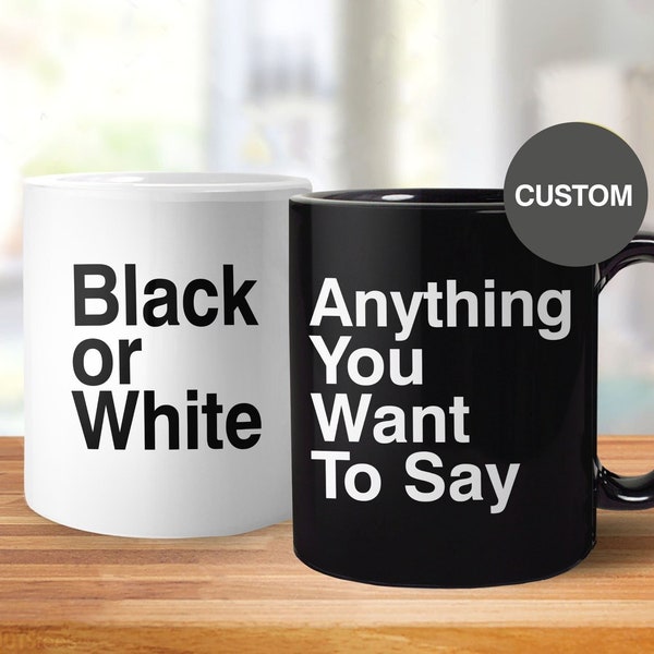 Custom Mug, Text Coffee Mug with Saying, Personalized Mug, customized gift for friend, custom coffee cup, funny quote cup, black white